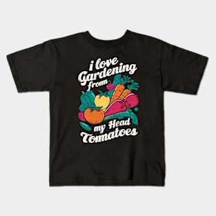 I Love Gardening From my Head Tomatoes  | Gardening Kids T-Shirt